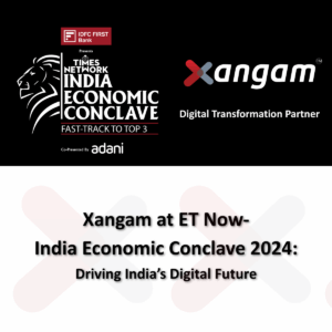 Xangam as Digital Transformation Partner at ET Now India Economic Conclave 2024, co-presented by IDFC FIRST Bank and Adani
